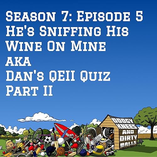 He's Sniffing His Wine On Mine aka Dan's QEII Quiz Part II
