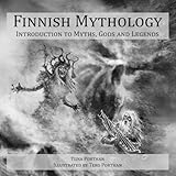 Finnish Mythology: Introduction to Myths, Gods and Legends