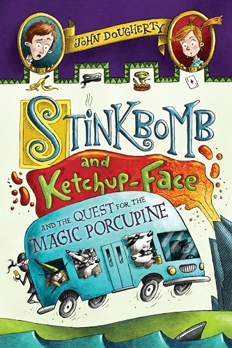 Stinkbomb and Ketchup-Face and the Quest for the Magic Porcupine
