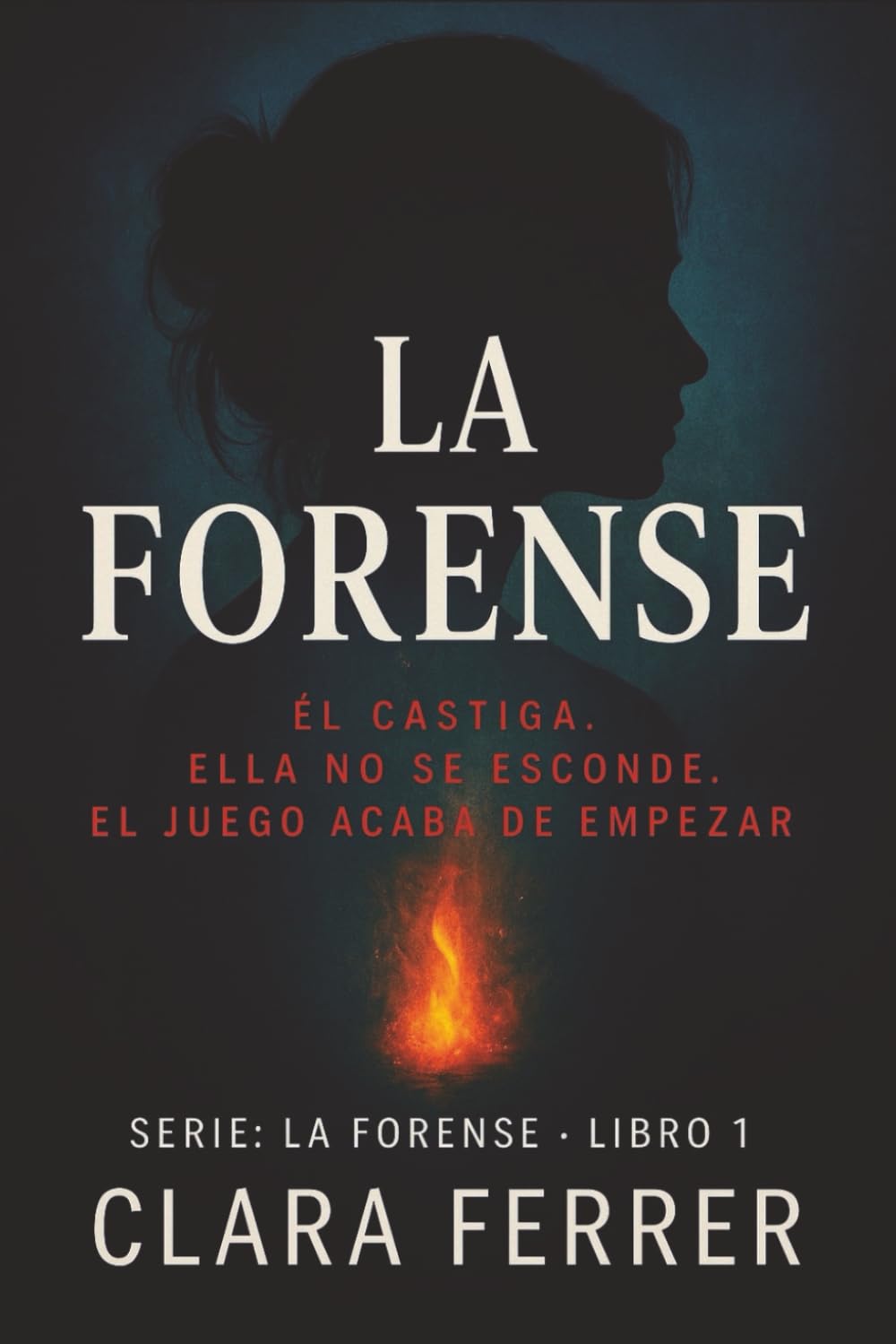 LA FORENSE: Él castiga. Ella no se esconde. El juego acaba de empezar.