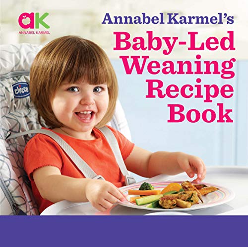 Annabel Karmel's Baby Led Weaning Recipe Book: 120...
