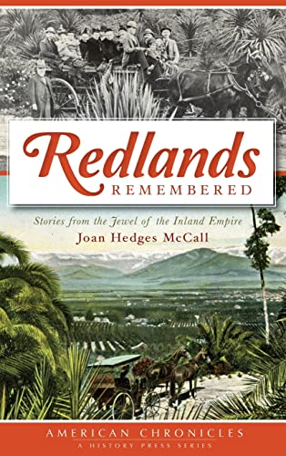 Redlands Remembered: Stories from the Jewel of the Inland Empire