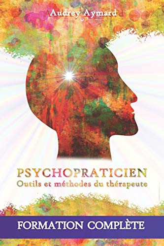 Télécharger PSYCHOPRATICIEN : OUTILS ET MÉTHODES DU THÉRAPEUTE – Formation complète en psychologie et psych PDF Ebook En Ligne