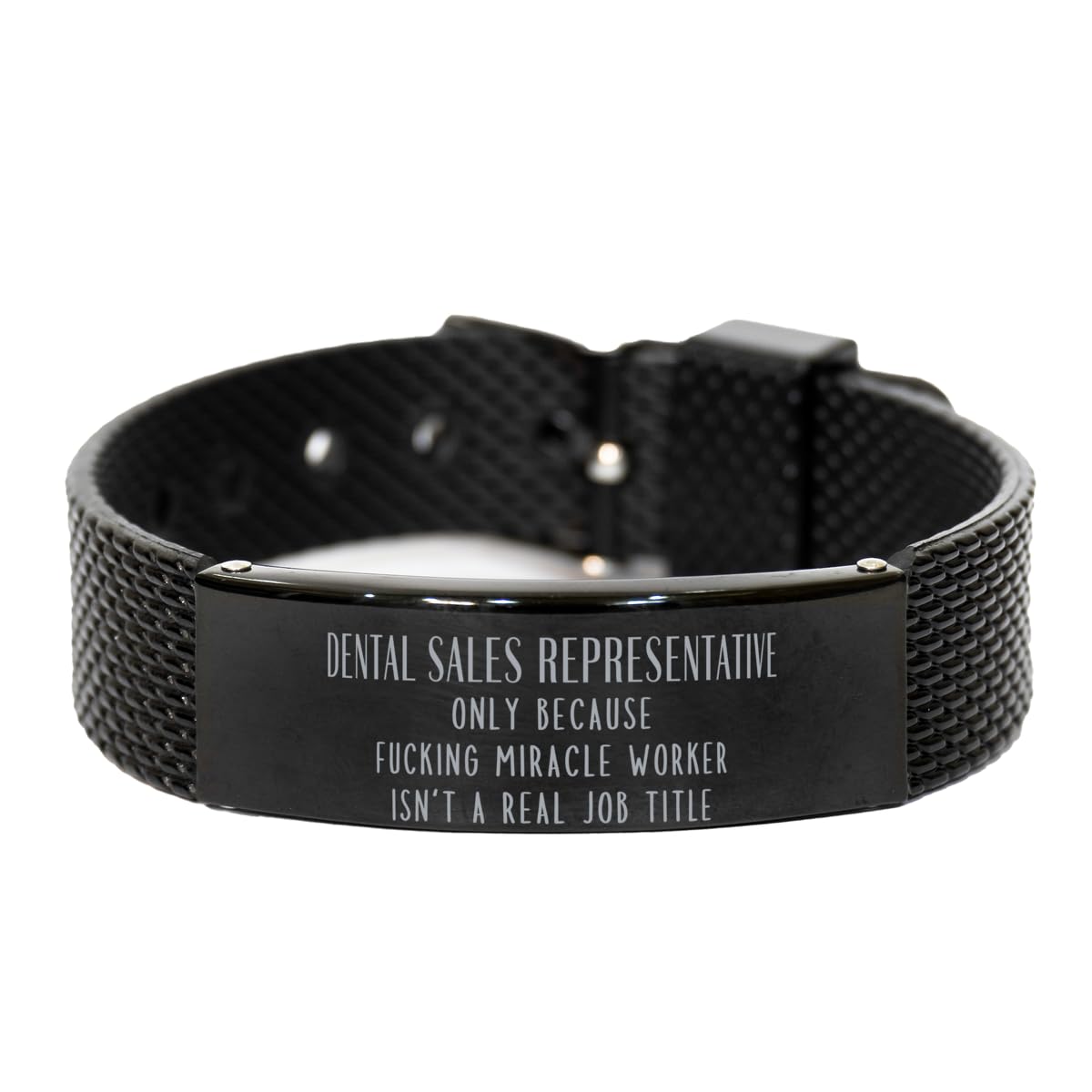 Sarcasm Dental Sales Representative Black Mesh Bracelet Engraved Dental Sales Representative Only Because Fucking Miracle Worker Isn't a Real Job Title, Adjustable Dental Sales Representative