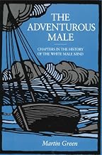 The Adventurous Male: Chapters in the History of the White Male Mind