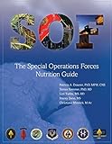 The Special Operations Forces (SOF) Nutrition Guide: (Black & White)