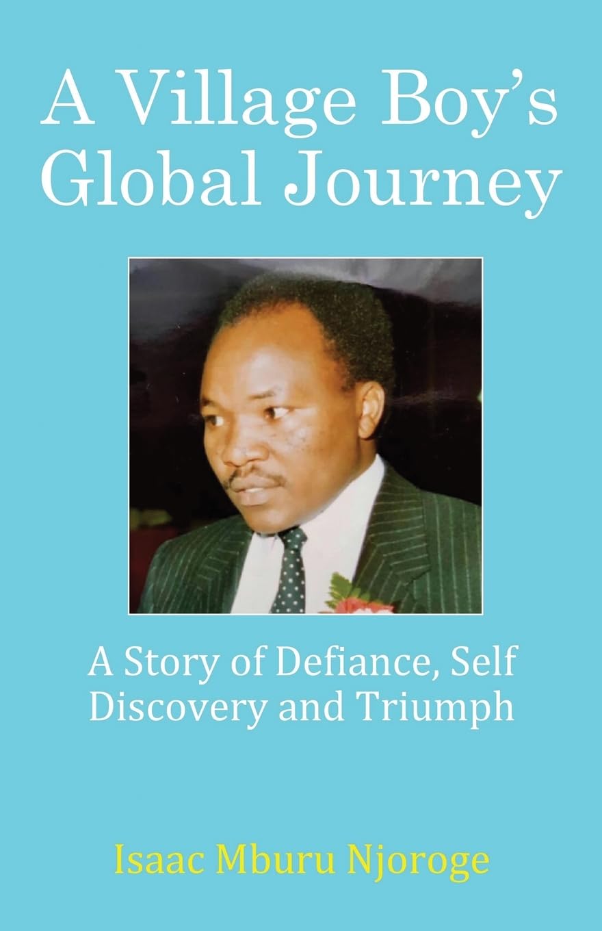 A Village Boy's Global Journey: A Story of Defiance, Self Discovery and Triumph