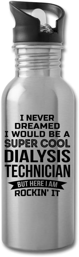 I Never Dreamed Dialysis Technician Water Bottle Gifts Appreciation Funny Thank You For Men Womens 20 fl oz Bottle White