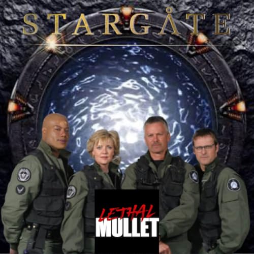Lethal Mullet Presents: Lethal Mullet TV: Stargate SG1