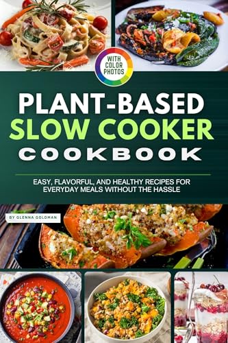 Plant-Based Slow Cooker Cookbook with Pictures