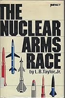 The Nuclear Arms Race (An Impact Book) 0531044017 Book Cover