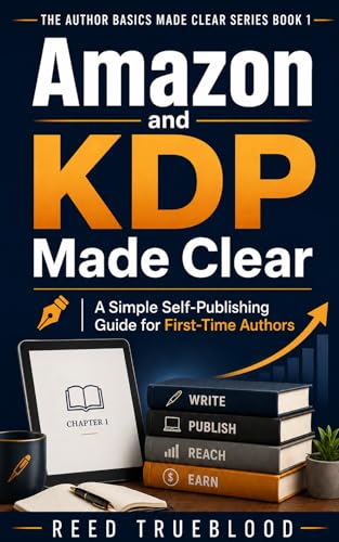 Amazon and KDP Made Clear: A Simple Self-Publishing Guide for First-Time Authors (Author Basics...