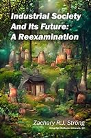Industrial Society and Its Future: A Reexamination: Paperback Edition 199912068X Book Cover