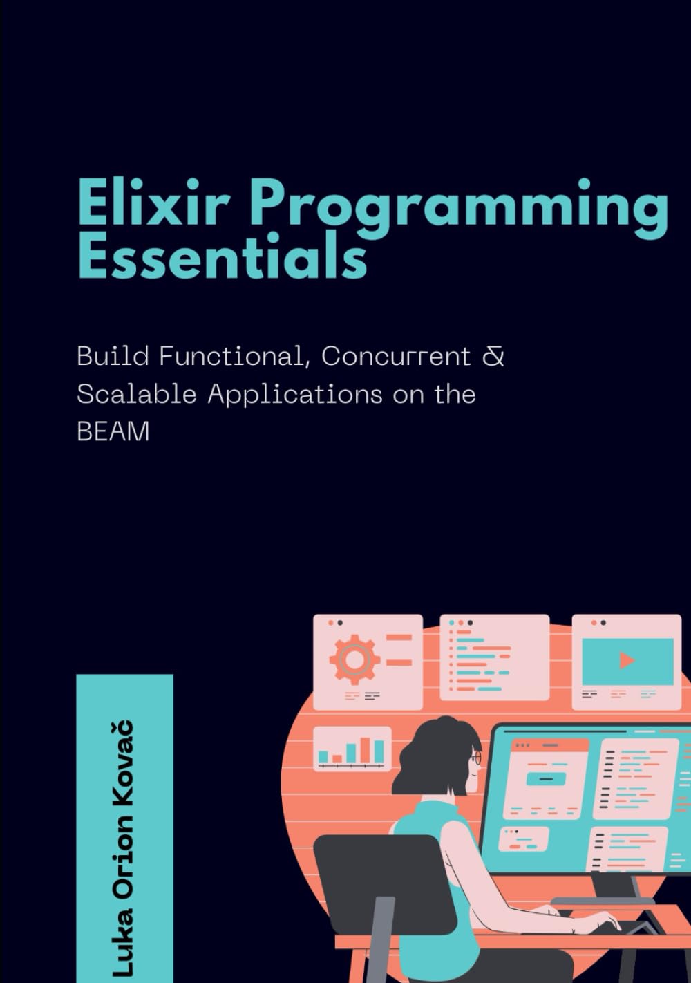 Elixir Programming Essentials: Build Functional, Concurrent & Scalable Applications on the BEAM