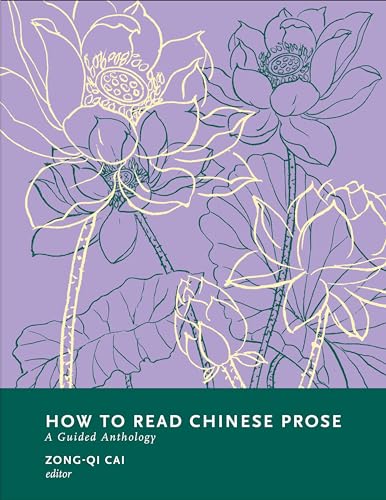 How To Read Chinese Prose: A Guided Anthology (How To Read Chinese Literature)