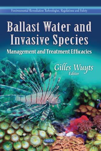 Ballast Water and Invasive Species: Management and Treatment Efficacies (Environmental Remediation Technologies, Regulations and Safety)