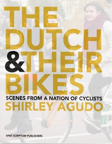 The Dutch and Their Bikes by Shirley Agudo (2014-07-10)