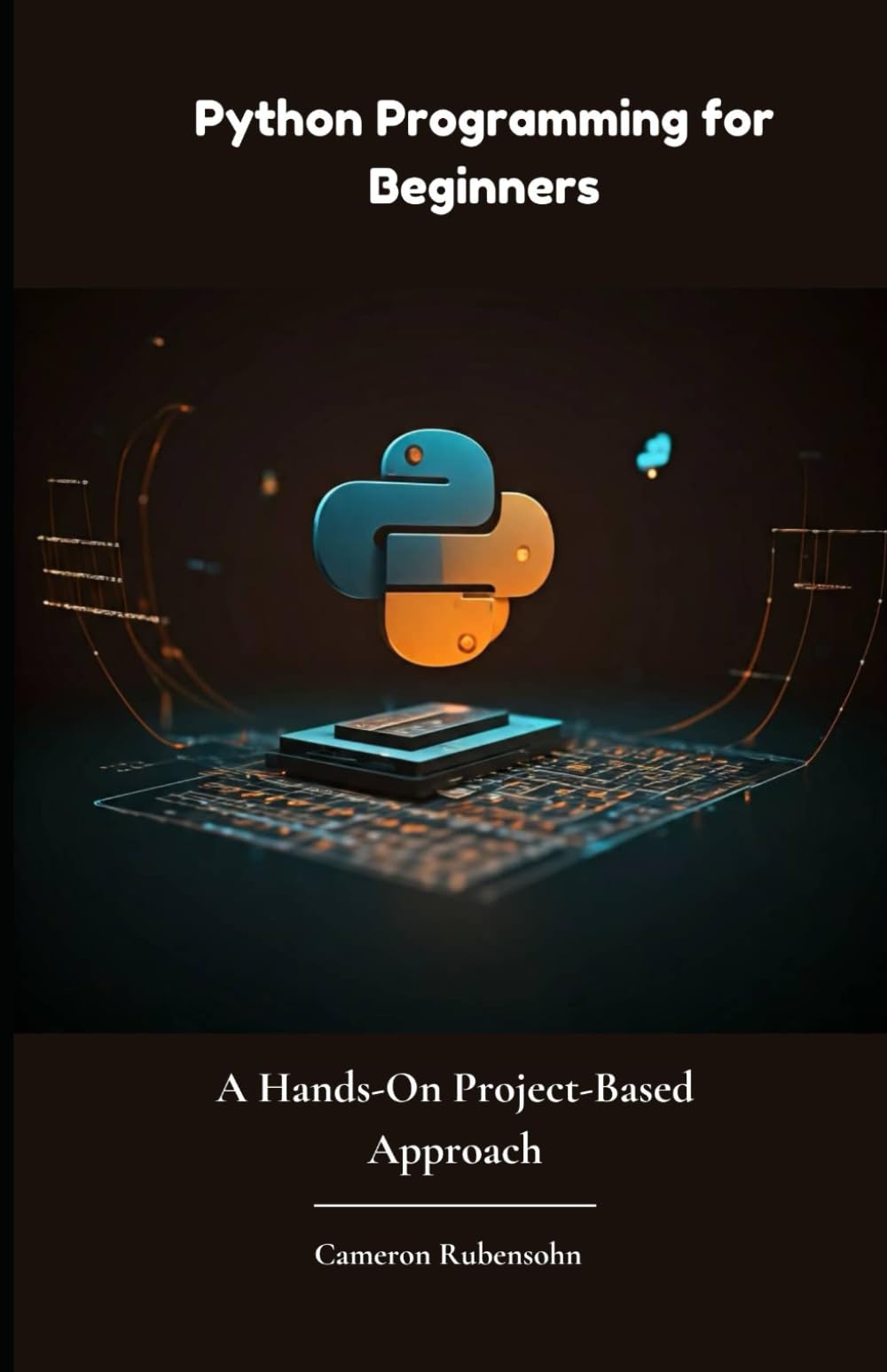 Python Programming for Beginners: A Hands-On Project-Based Appro