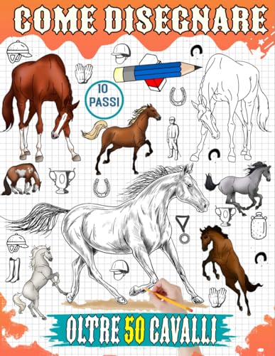  Come disegnare cavalli: Tutorial su come disegnare varie razze di cavalli, inclusi Broncos, Arabi, Purosangue e altre 50 guide passo passo