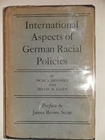 International Aspects of German Racial Policies / by Oscar I. Janowsky...and Melvin F. Fagen ; with a Preface by James Brown Scott, and Postscript by Josiah C. Wedgwood B0006ANXEO Book Cover