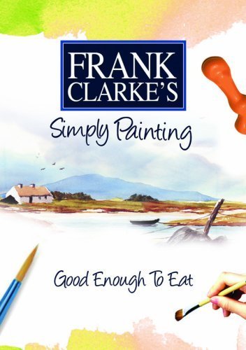 Frank Clarke'S Simply Painting: Good Enough To Eat [Dvd] [2007]