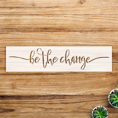Be The Change Stencil Pattern for Wood Signs and Wall Art, Reusable Mylar Template, Inspirational Design for Home Decor and Creative Projects - Size A3 (16.5