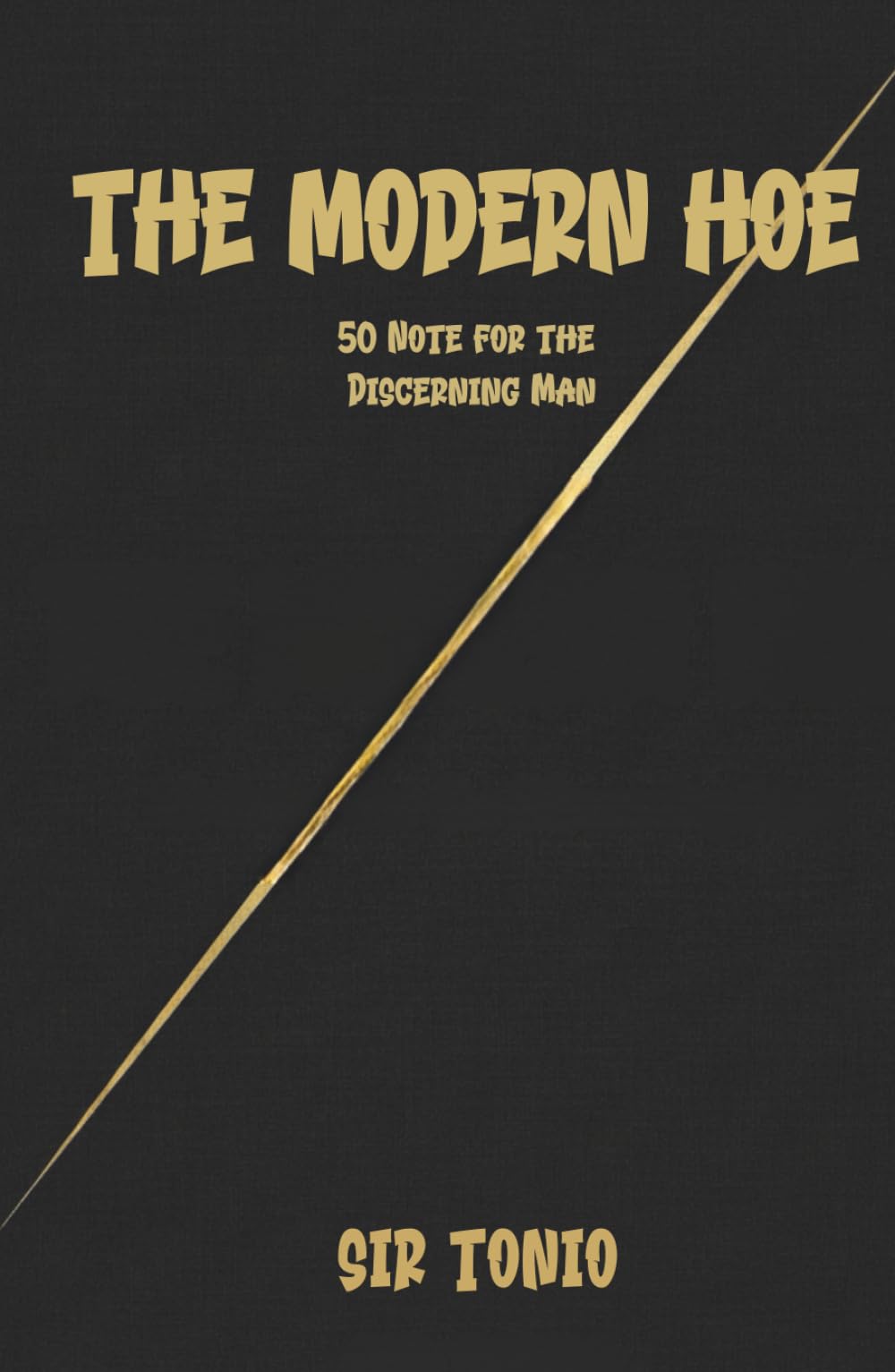 The Modern Hoe: 50 Notes for the Discerning Man Guide to Spotting Toxic Relationships and Reclaiming Your Peace | Biblical Wisdom for Navigating Modern Dating and Avoiding Manipulative Women