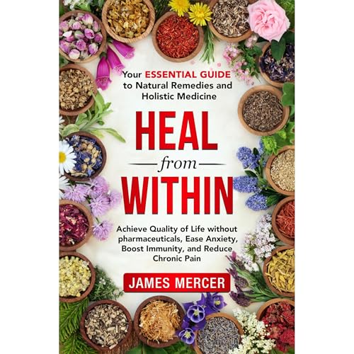 Heal From Within: Your Essential Guide To Natural Remedies And Holistic Medicine (Written by James Mercer) episode artwork