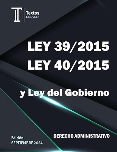 LEY 39/2015 LEY 40/2015 y Ley del Gobierno. DERECHO ADMINISTRATIVO.: Textos LEGALES.