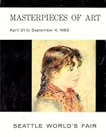 Masterpieces of Art April 21 to September 4, 1962 Seattle World's Fair B000FJP8C6 Book Cover