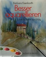 Besser aquarellieren. Schritt für Schritt zum Erfolg. 3804302130 Book Cover