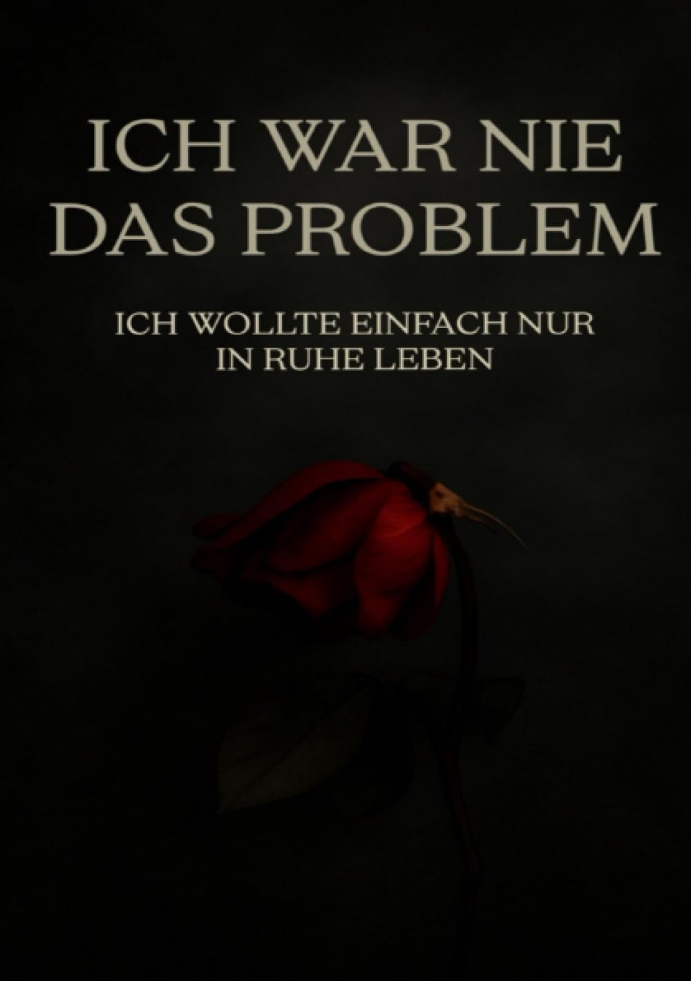 Ich war nie das Problem: Ich wollte einfach nur in Ruhe leben