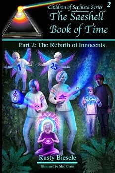 Paperback The Saeshell Book of Time Part 2: The Rebirth of Innocents: Collector's Full Color Edition (Children of Sophista) Book