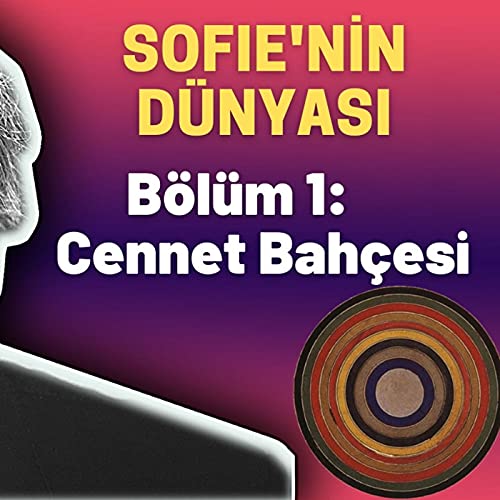 Sesli Kitap - Sofie'nin D&uuml;nyası - 1. B&ouml;l&uuml;m: Cennet Bah&ccedil;esi