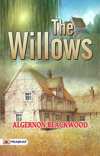 The Willows: Supernatural Stories; Tales of Ghosts and Mystery -