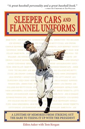 Sleeper Cars and Flannel Uniforms: A Lifetime of Memories from Striking Out the Babe to Teeing It Up with the President book cover