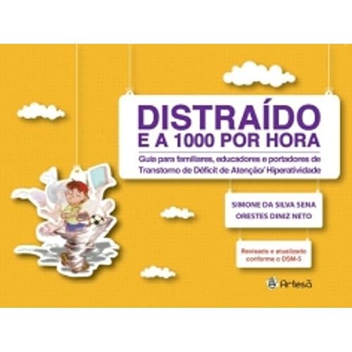 Distraído e a 1000 por Hora: Guia Para Familiares, Educadores e Portadores de Transtorno de Déficit de Atenção/hiperatividade