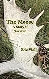 The Moose: A Story of Survival