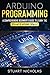 Arduino Programming: A Comprehensive Beginner's Guide to learn the Realms of Arduino from A-Z