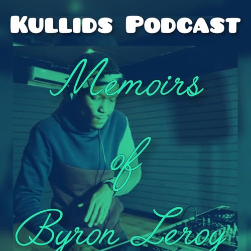 Page de couverture de Kullids Podcast - Memoirs of Byron Leroy