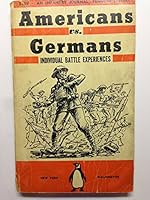 American Vs. Germans: Individual Battle Experiences B004BHFY9A Book Cover