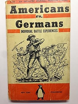Paperback American Vs. Germans: Individual Battle Experiences Book