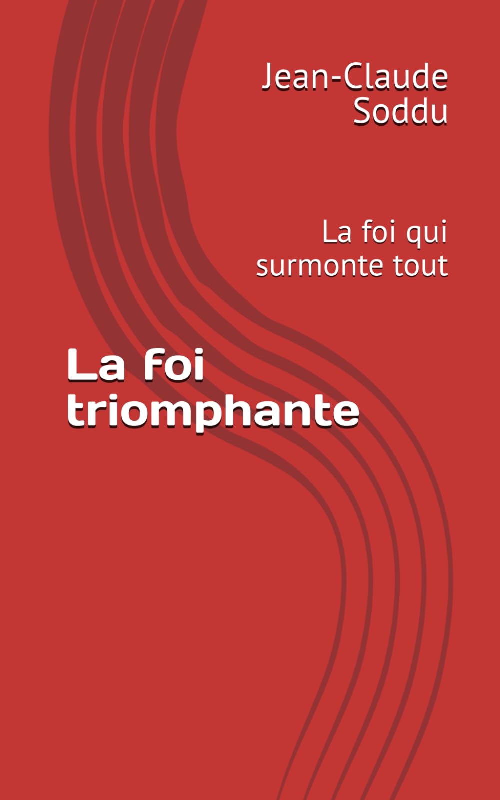 La foi triomphante: La foi qui surmonte tout