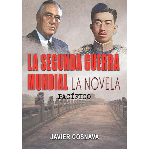 LA SEGUNDA GUERRA MUNDIAL, la novela Audiolibro Por Javier Cosnava arte de portada