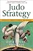 Judo Strategy: Turning Your Competitors' Strength to Your Advantage