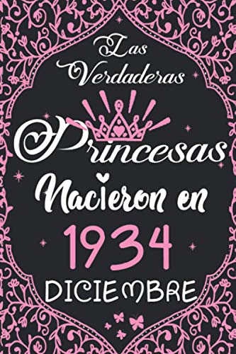 Las Verdaderas Princesas Nacieron en 1934 Diciembre: Regalo de cumpleaños de 86 años para mujeres cuaderno forrado cuaderno de cumpleaños regalo de, ... niñas, tía, novia , 6 * 9 pulgadas 120 pagina