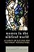 Women in the Biblical World: A Survey of Old and New Testament Perspectives (Volume 1)
