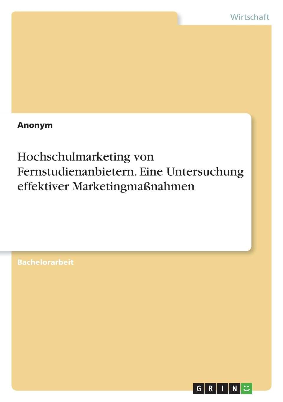 Hochschulmarketing von Fernstudienanbietern. Eine Untersuchung effektiver Marketingmaßnahmen