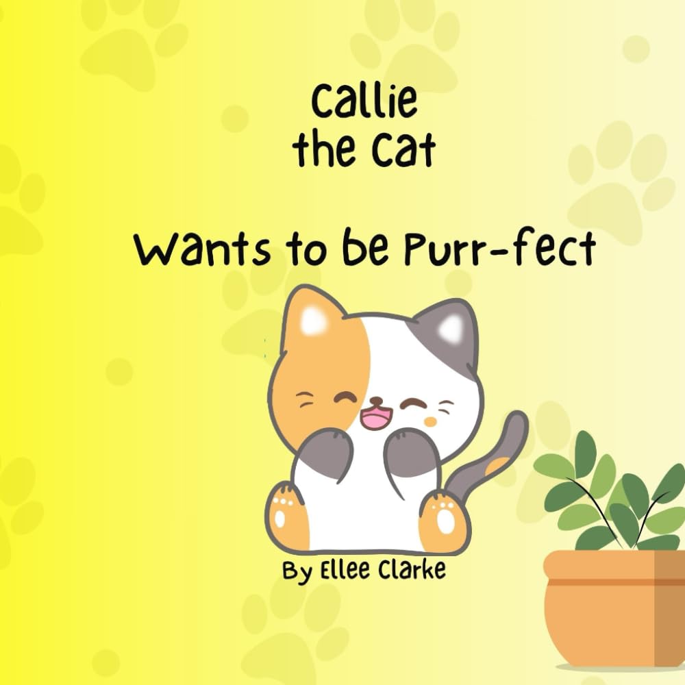 Callie the Cat Wants to be Purr-fect (The Littles With Big Feelings Collection)