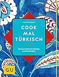  Cook mal türkisch: Deutsch-türkische Rezepte und Geschichten (GU Autoren-Kochbücher)